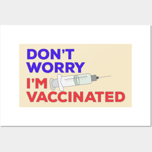 Don't Worry I'm Vaccinated Posters and Art